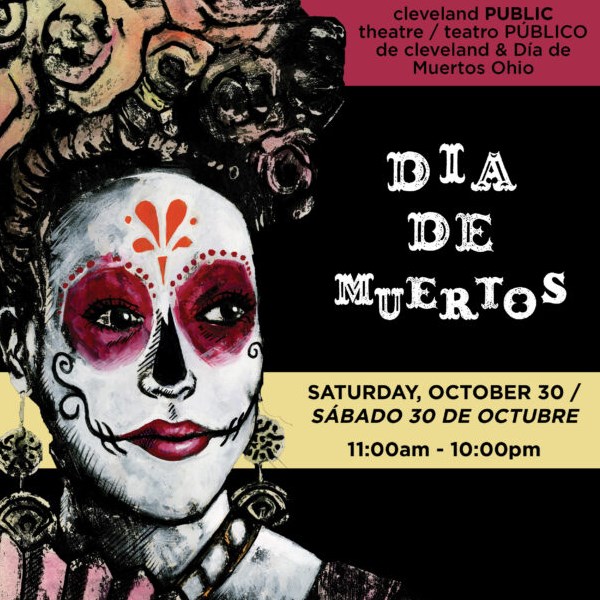 Día de Muertos Cleveland Public Theatre Cleveland, OH This Is